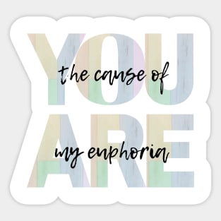 You are the cause of my euphoria pastel colors Sticker